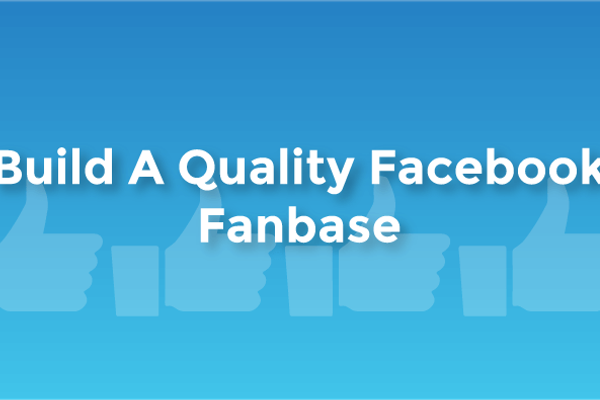 Build A Quality Facebook Fanbase