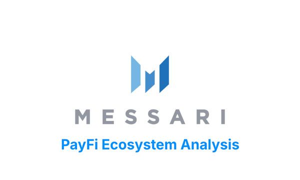 Messari PayFi Ecosystem Report