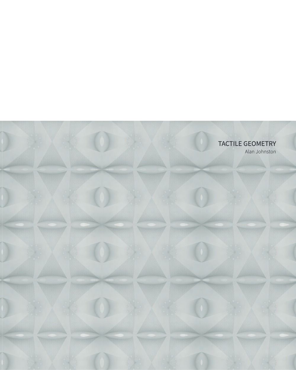 Alan Johnston Tactile Geometry