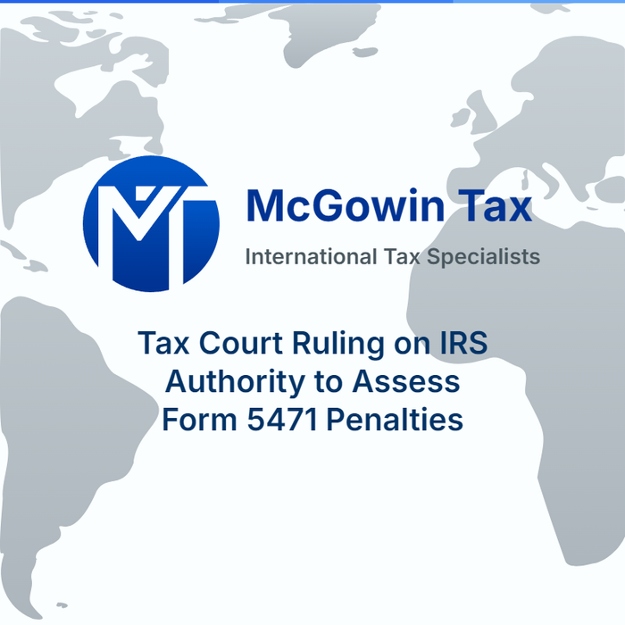 Tax Court Ruling on IRS Authority to Assess Form 5471 Penalties
