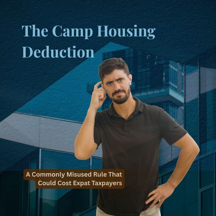 The Camp Housing Deduction: A Commonly Misused Rule That Could Cost Expat Taxpayers