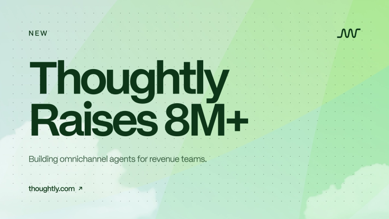 Thoughtly raises $8M+ to build omnichannel agents for revenue teams
