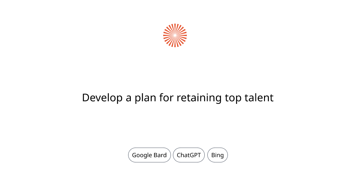 Develop A Plan For Retaining Top Talent