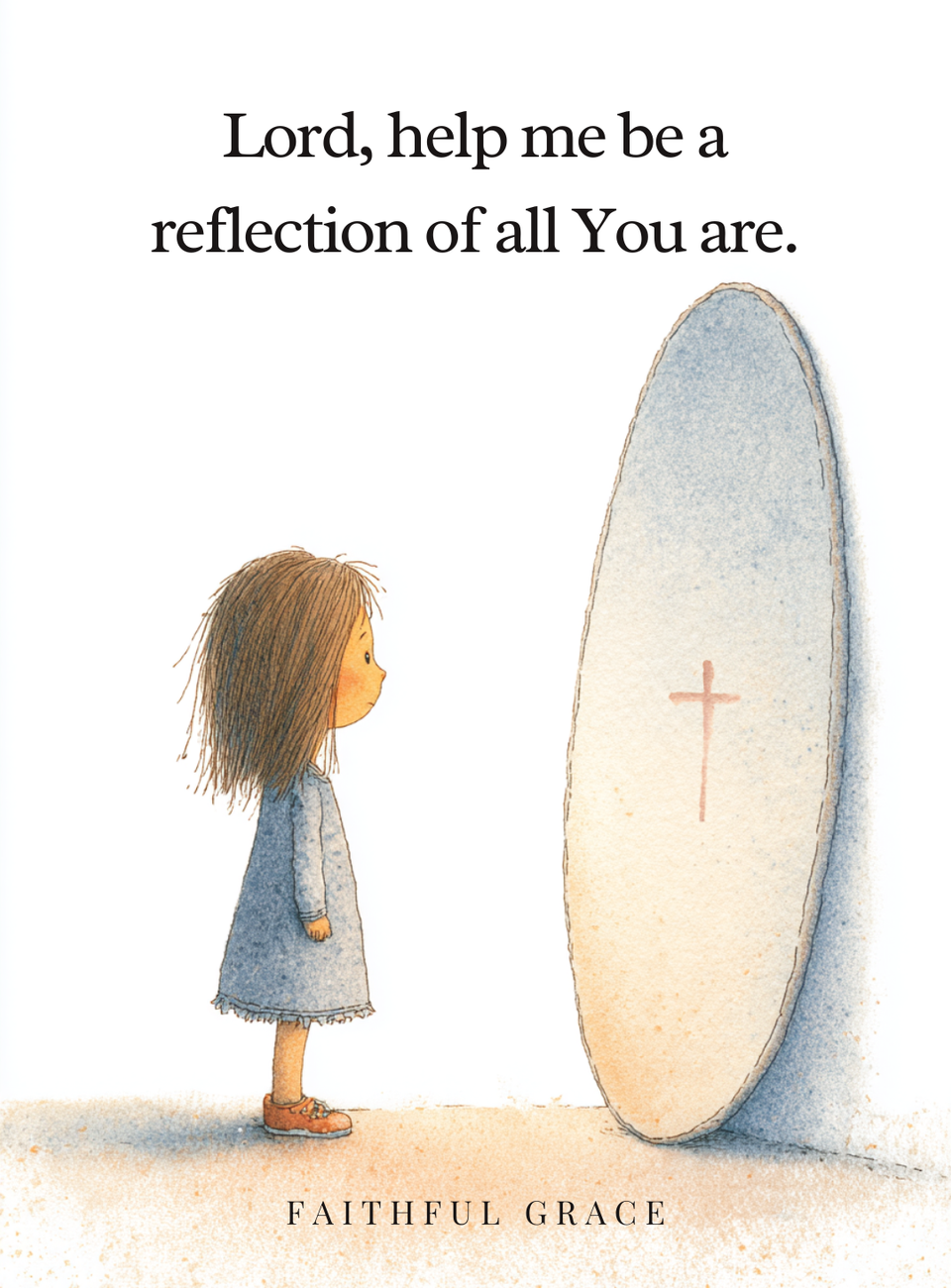Help me be a reflection of all You are