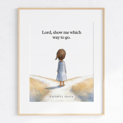 Lord, show me which way to go - art print
