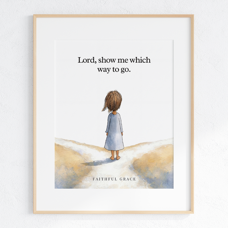 Lord, show me which way to go art print