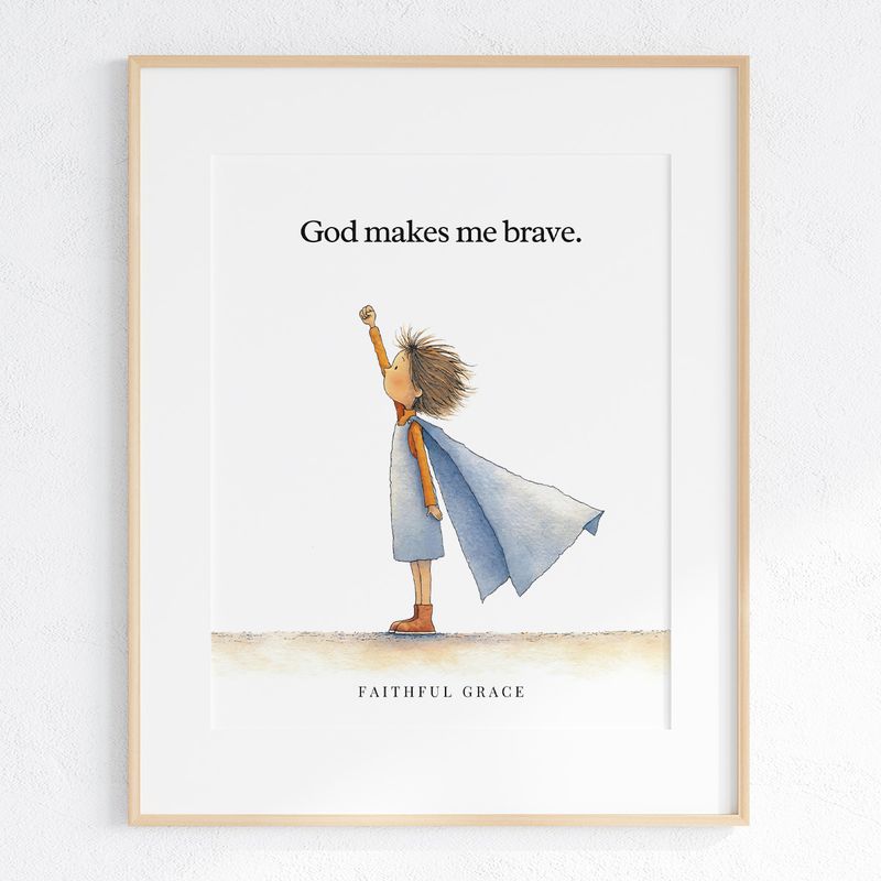 God makes me brave. art print