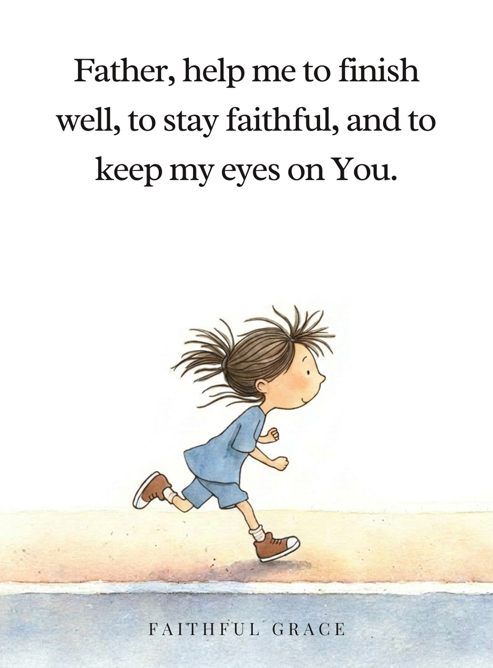 Father, help me to finish well.