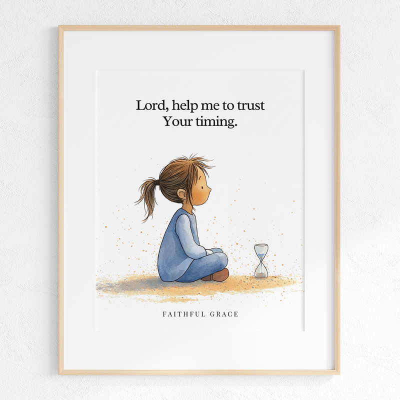 Lord, help me to trust your timing art print