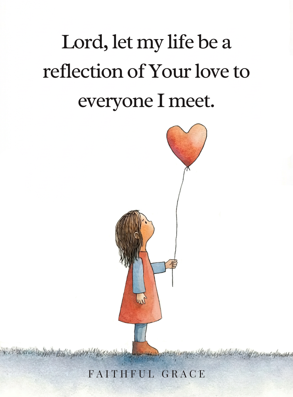 Lord, let my life be a reflection of your love to everyone I meet.