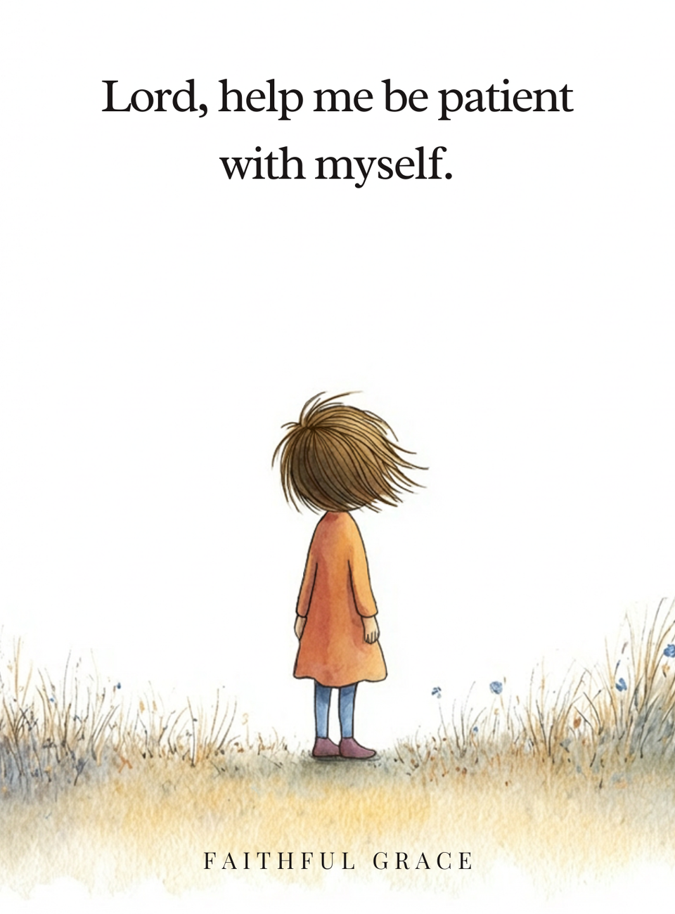 Lord, help me be patient with myself.