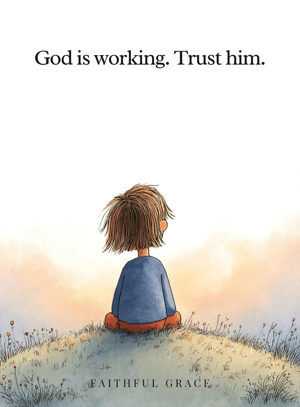 God is working. Trust him