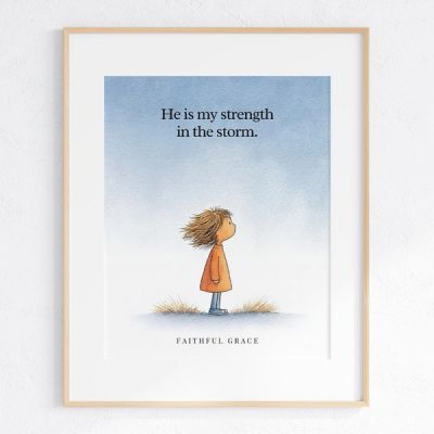 He is my strength in the storm. - art print
