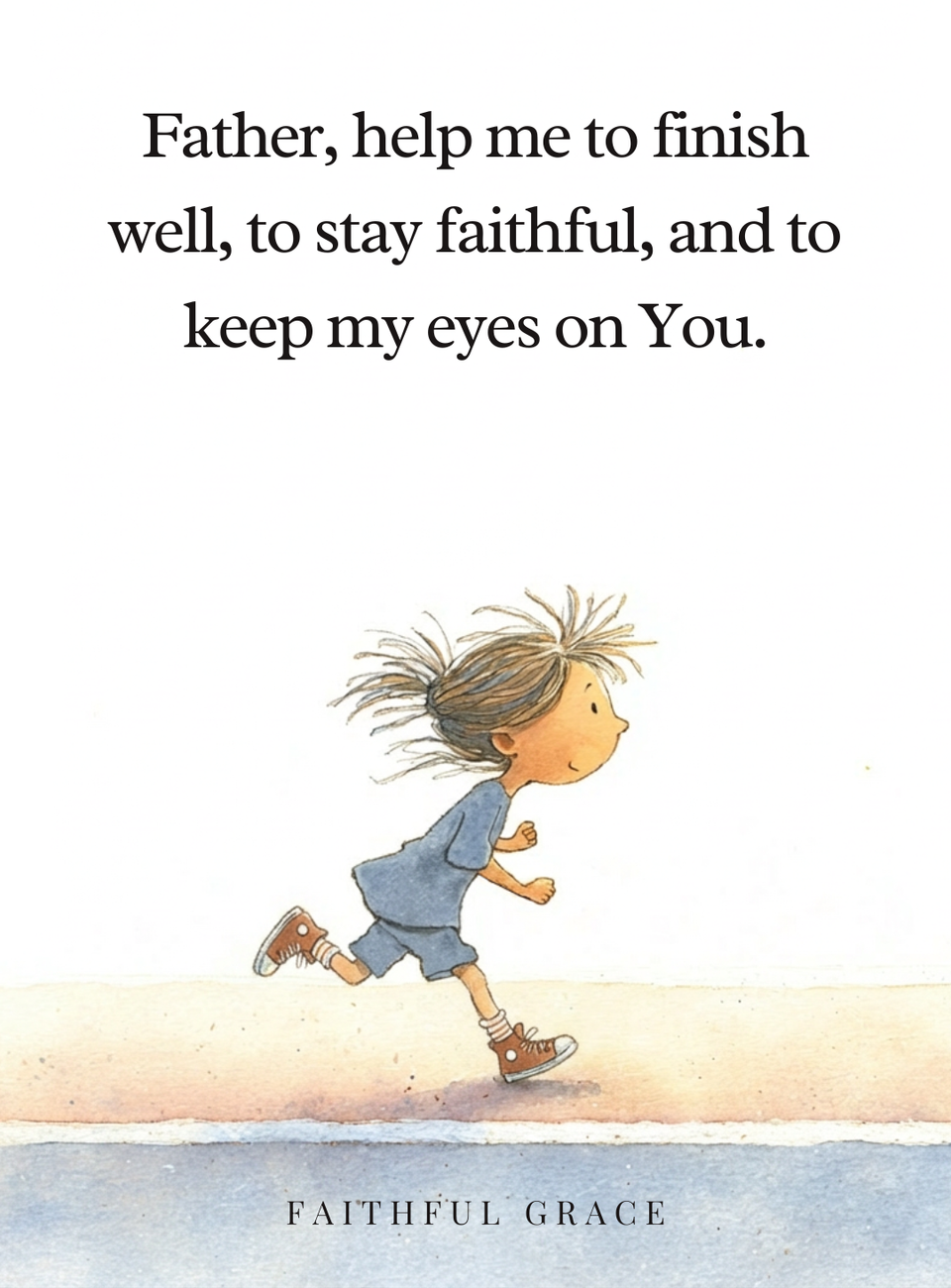 Father, help me to finish well