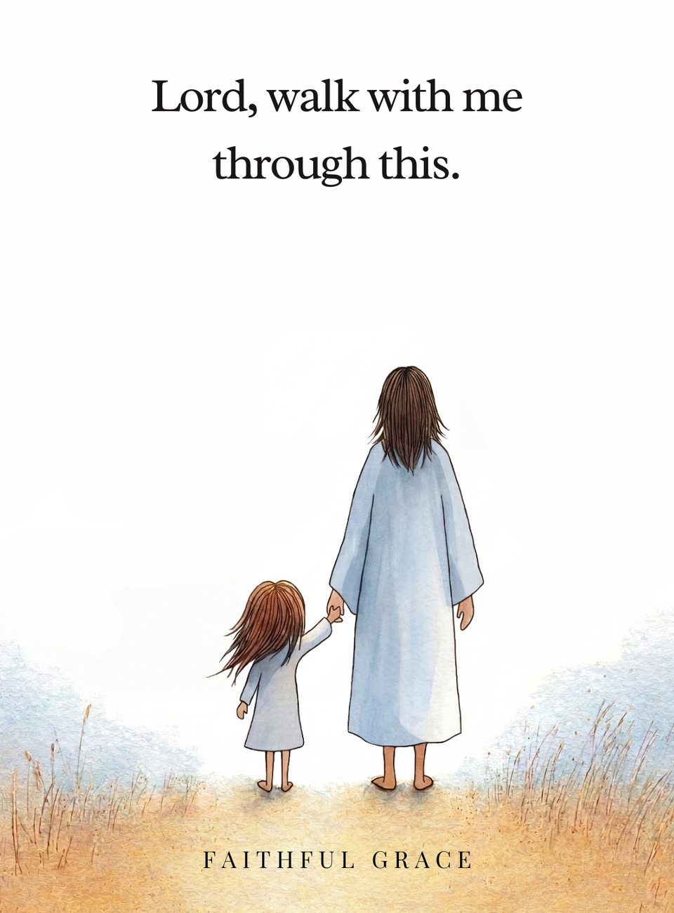 Lord, walk with me through this.