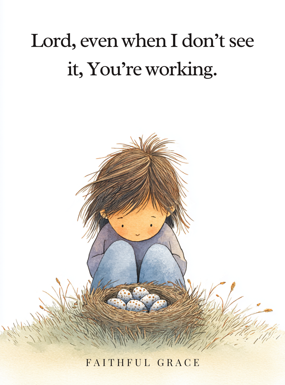 Even when I don't see it, You're working