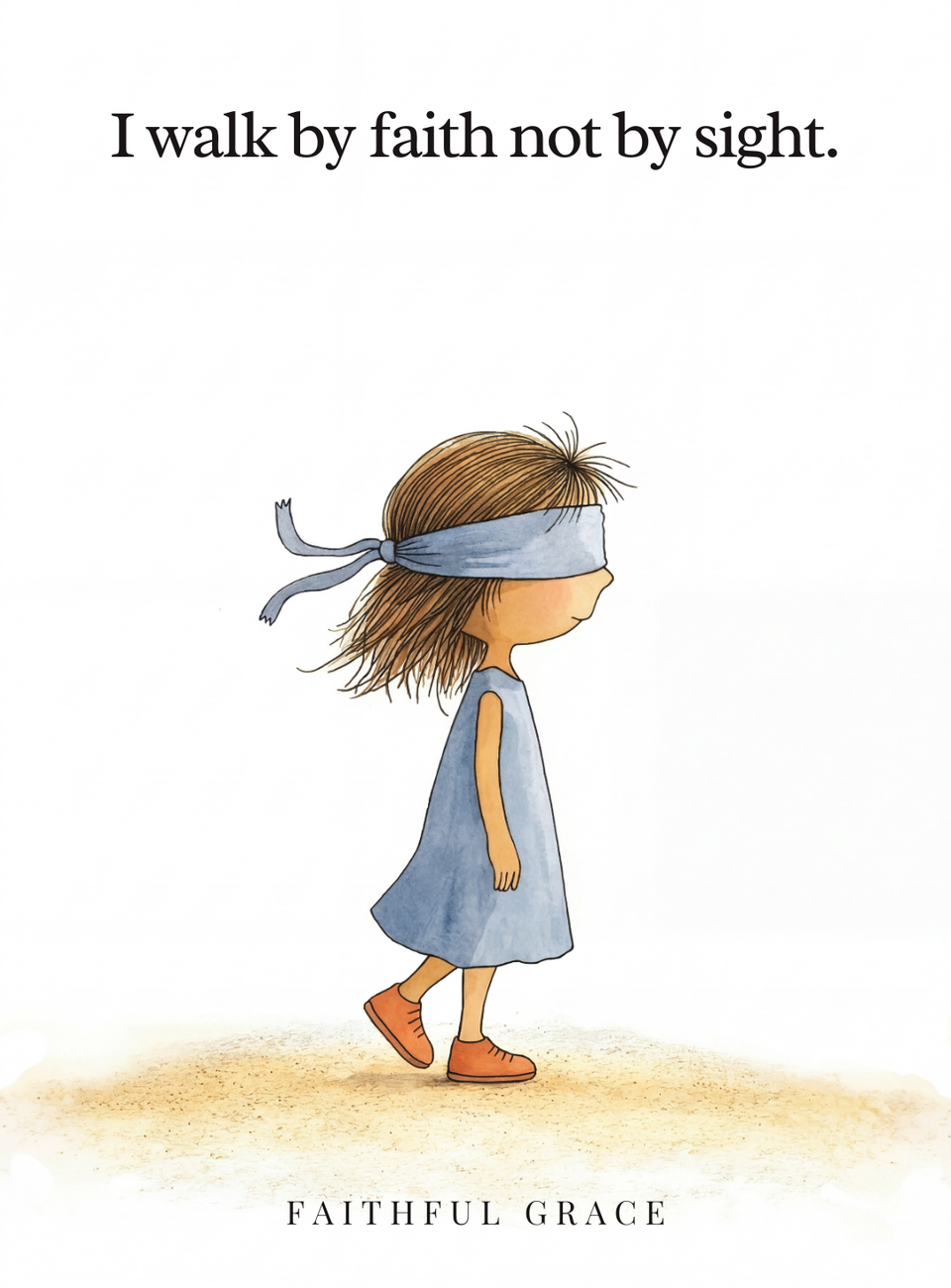 I walk by faith, not by sight