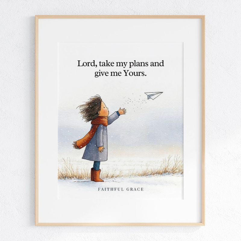 Lord, take my plans and give me Yours art print