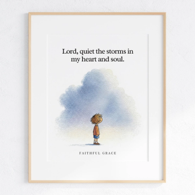 Lord, quiet the storms in my heart. - art print