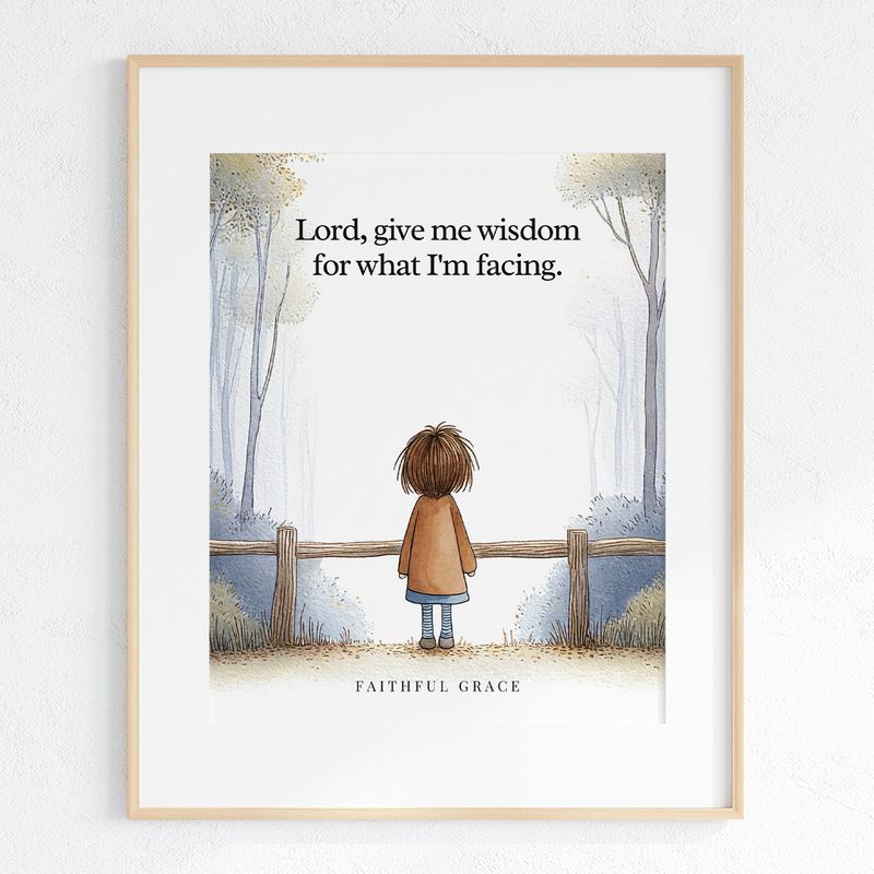 Lord, give me wisdom for what I'm facing. art print