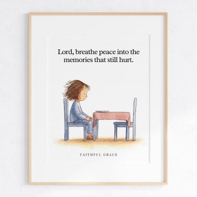 Lord, breathe peace into the memories that still hurt. - art print