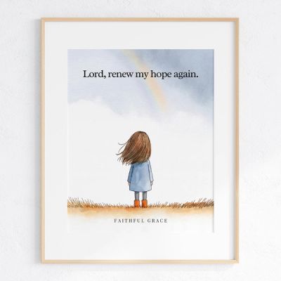 Lord, renew my hope again. - art print
