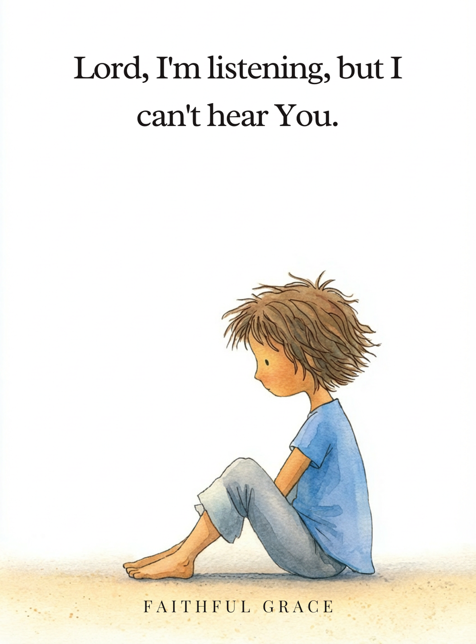 Lord, I'm listening, but I can't hear you