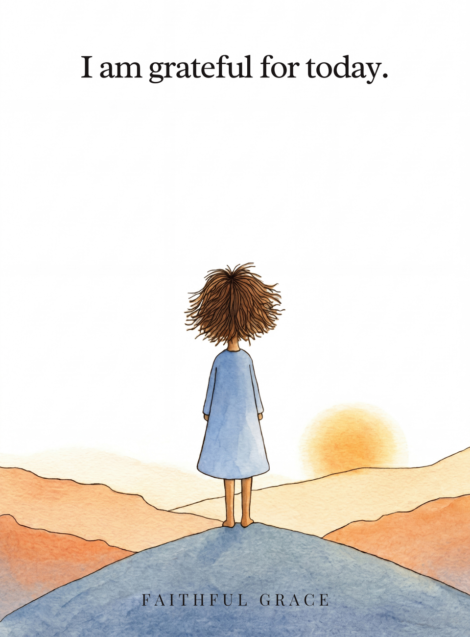 I am grateful for today.