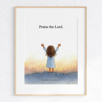 Praise the Lord. - art print