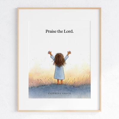 Praise the Lord. - art print
