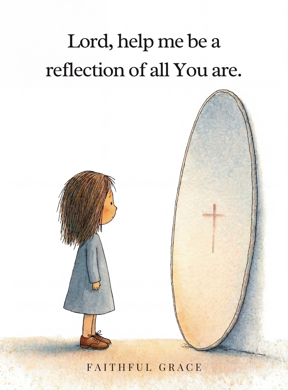 Lord, help me be a reflection of all You are.