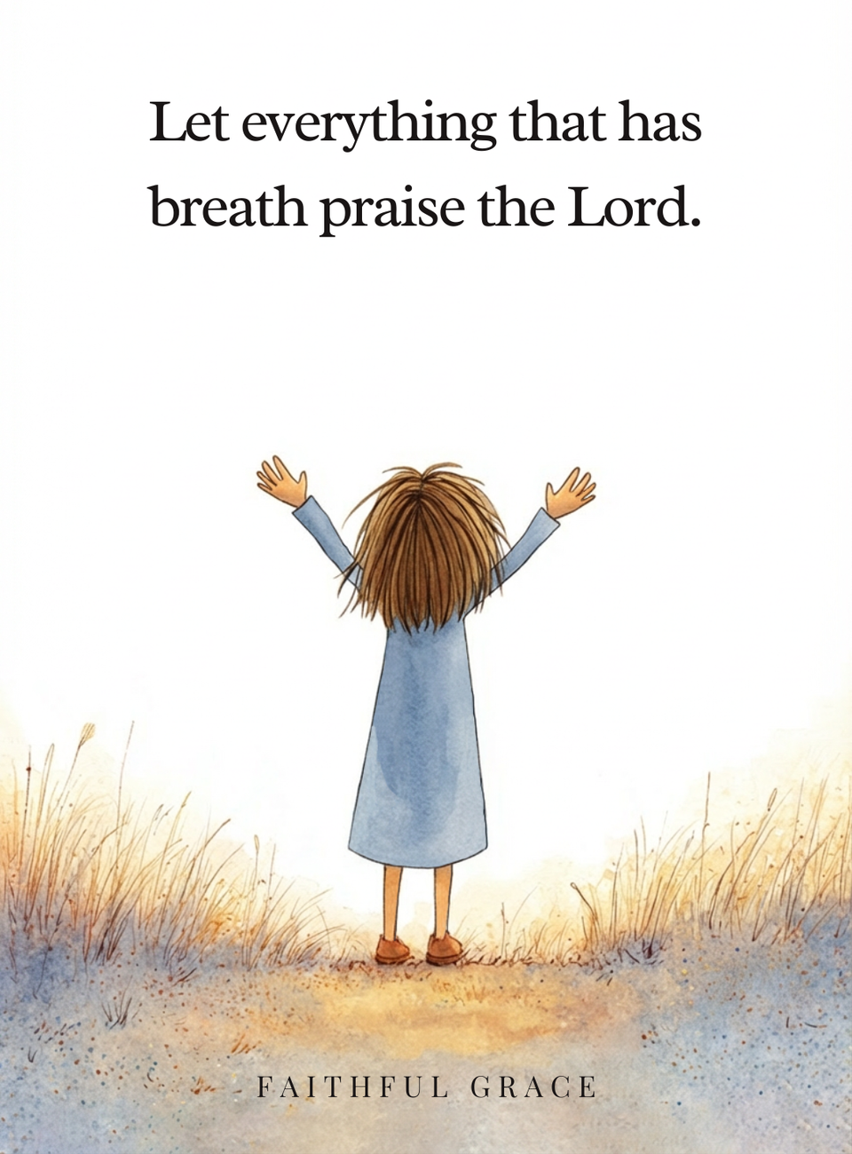 Let everything that has breath praise the Lord.