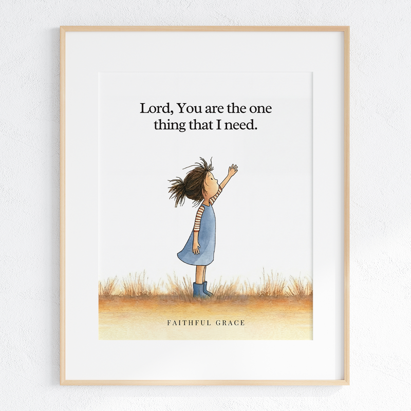 Lord, You are the one thing that I need art print