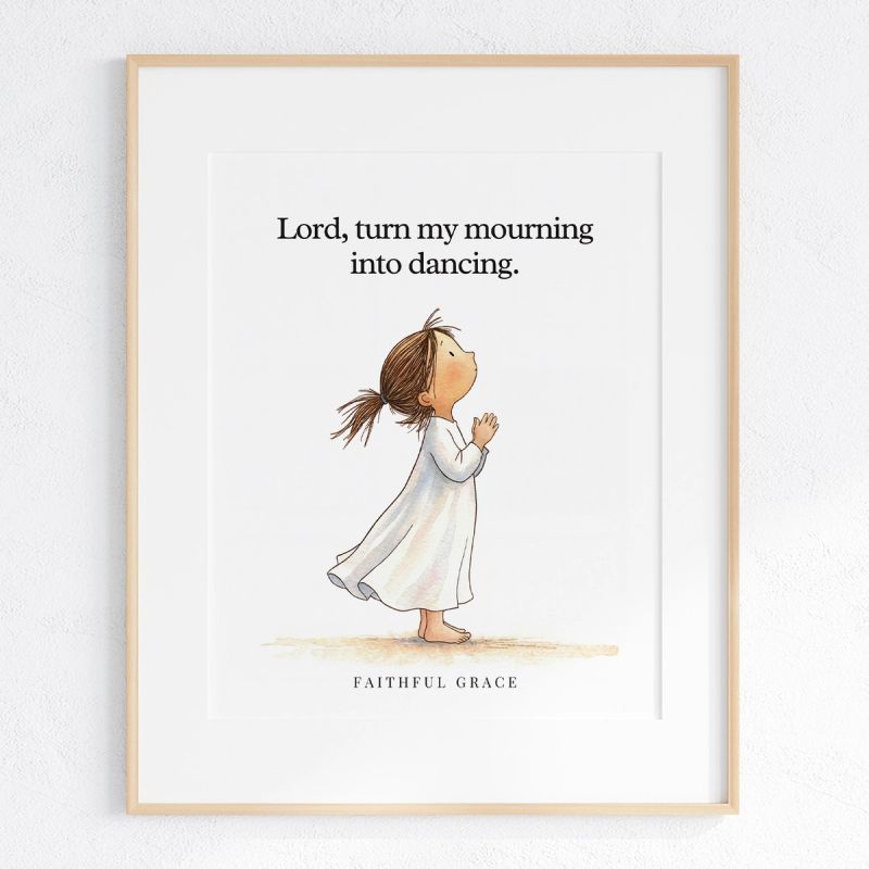 Lord, turn my mourning into dancing. art print