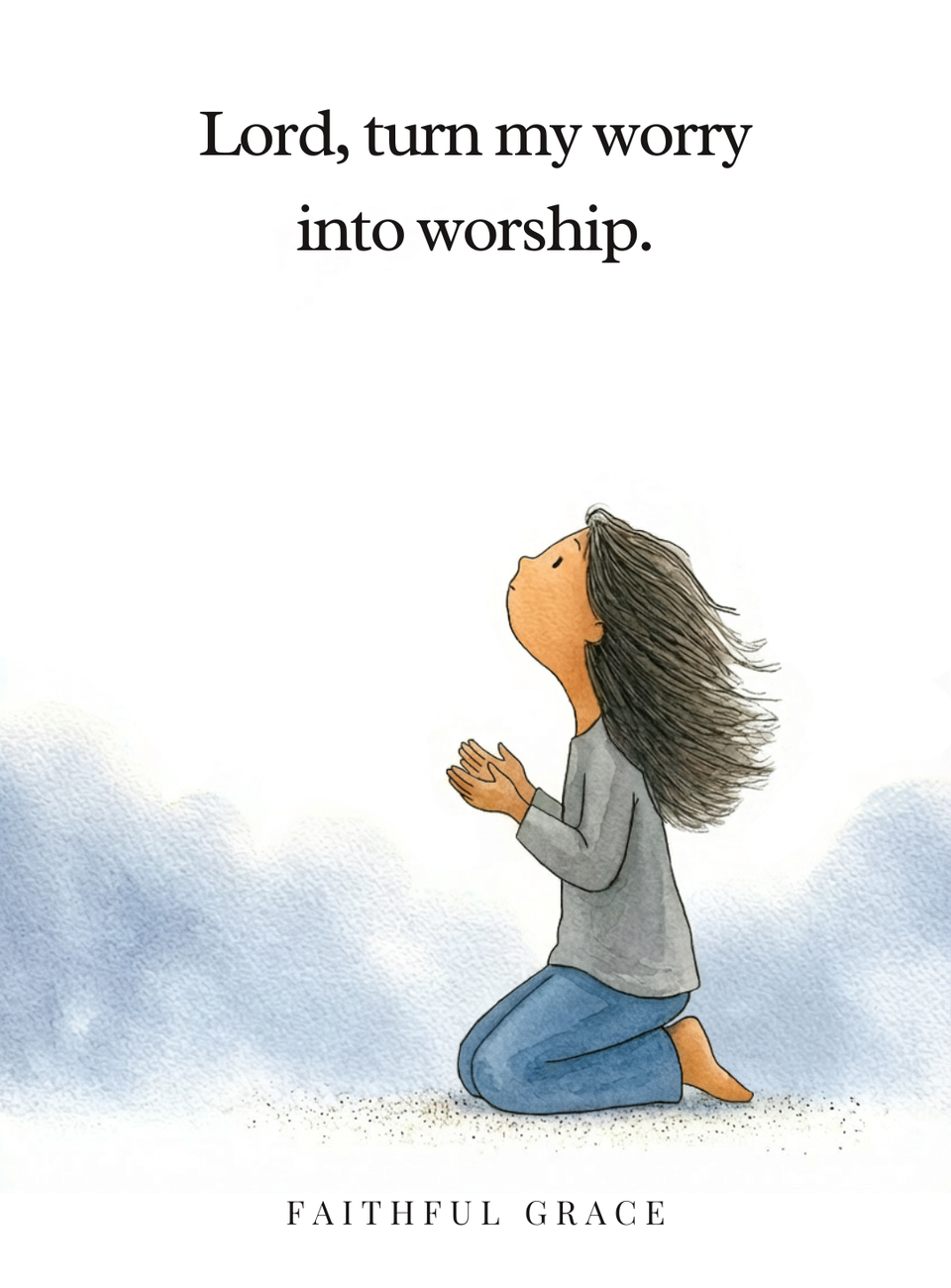 Turn my worry into worship