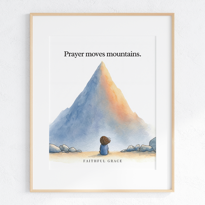 Prayer moves mountains art print