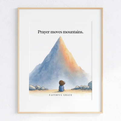 Prayer moves mountains - art print