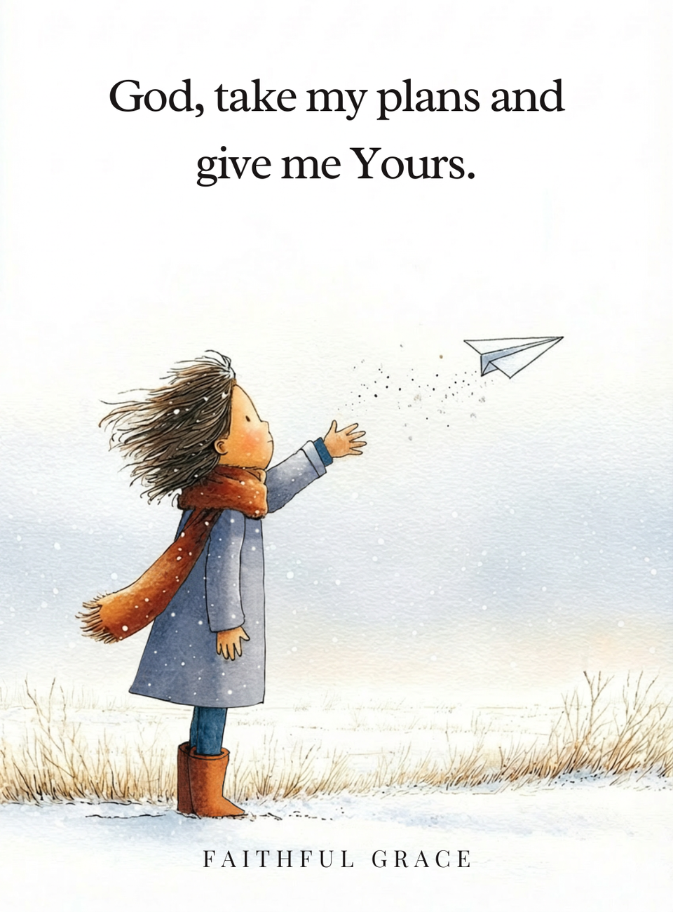 God, take my plans and give me Yours