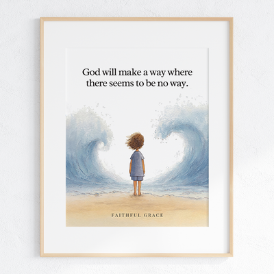 God will make a way where there seems to be no way - art print