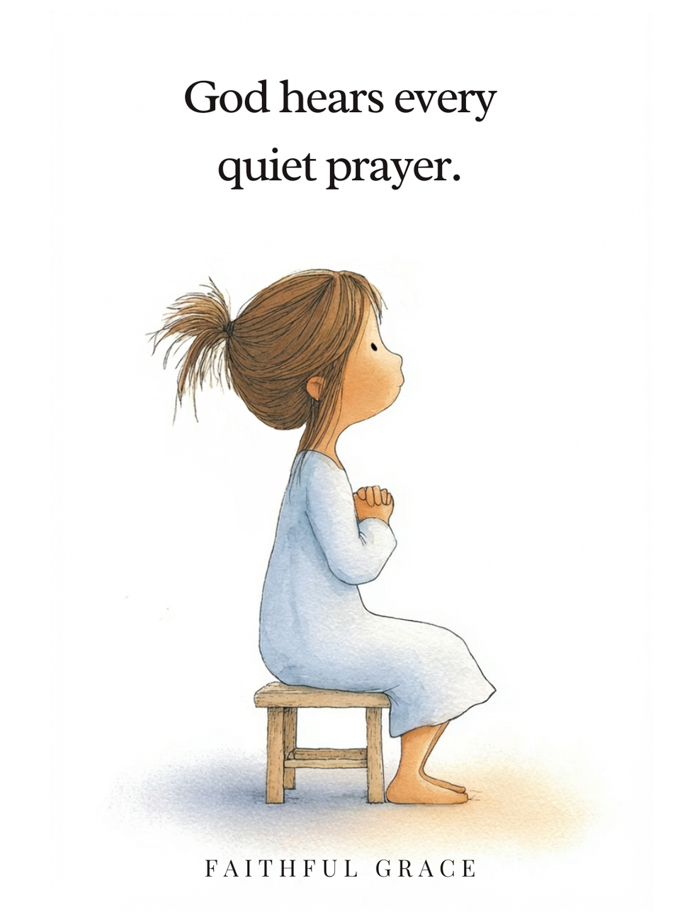 God hears every quiet prayer
