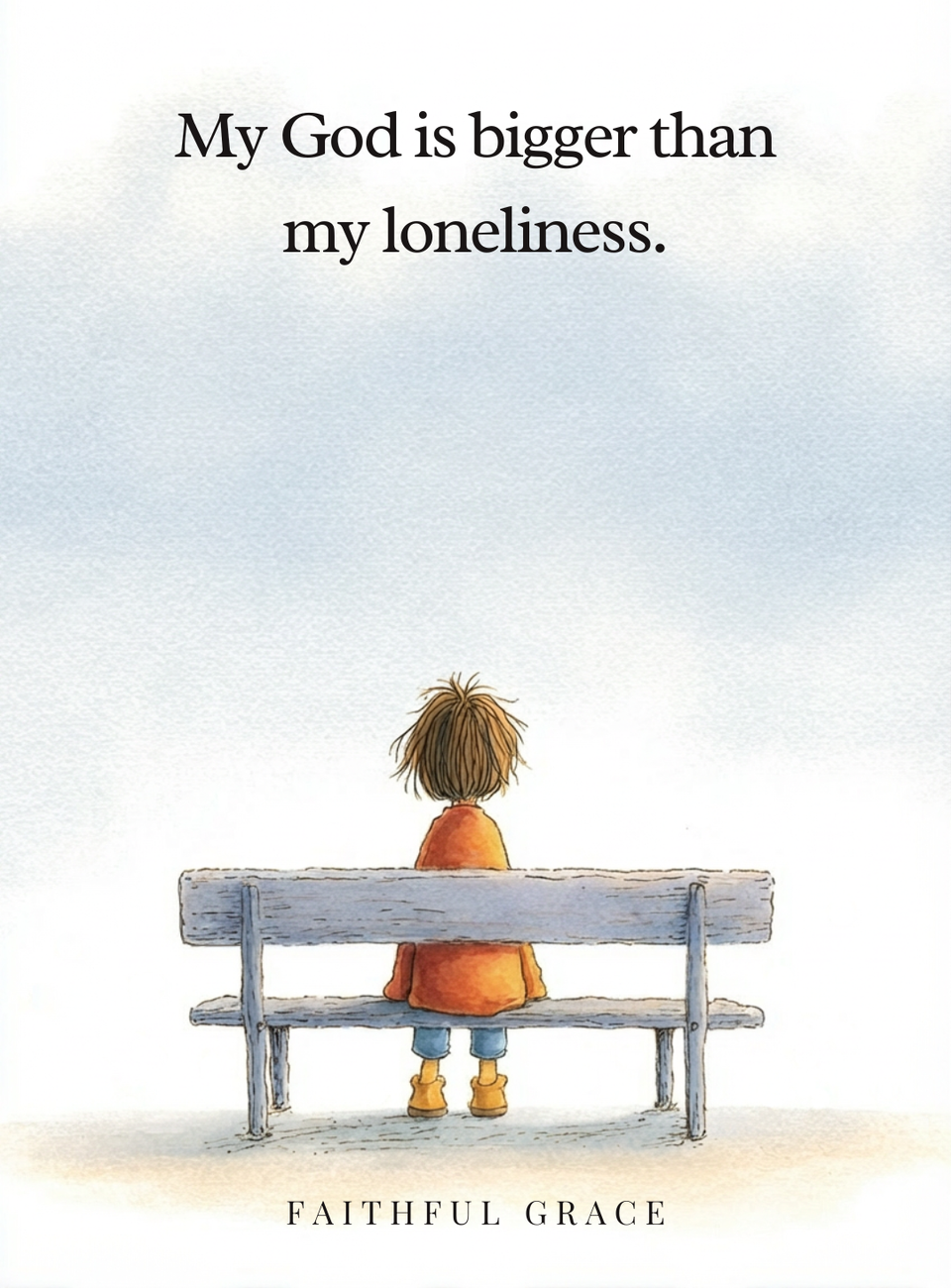My God is bigger than my loneliness