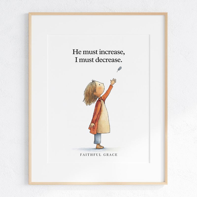 He must increase, but I must decrease. art print