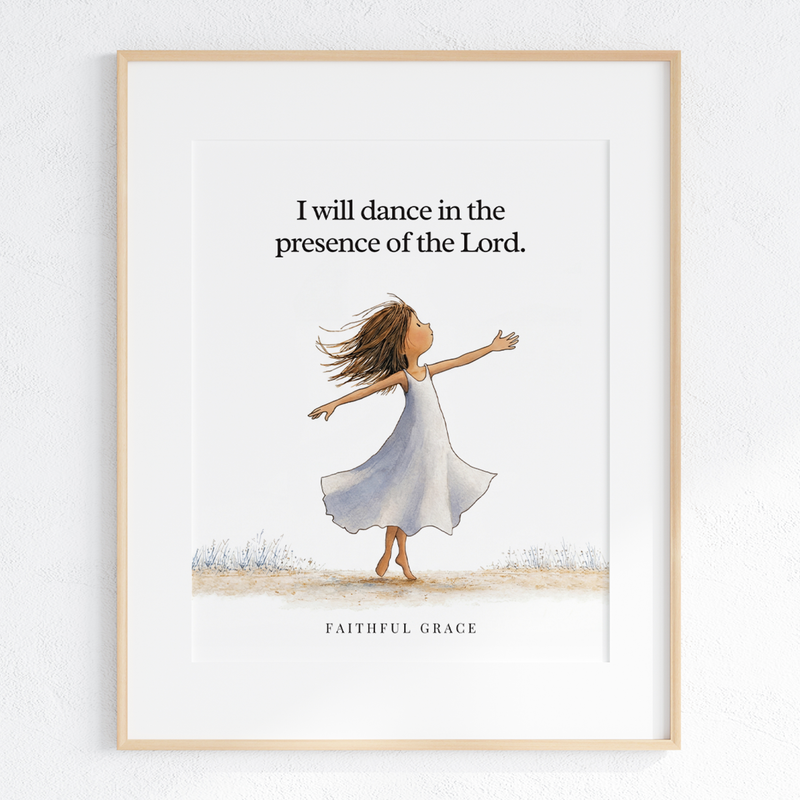 I will dance in the presence of the Lord art print