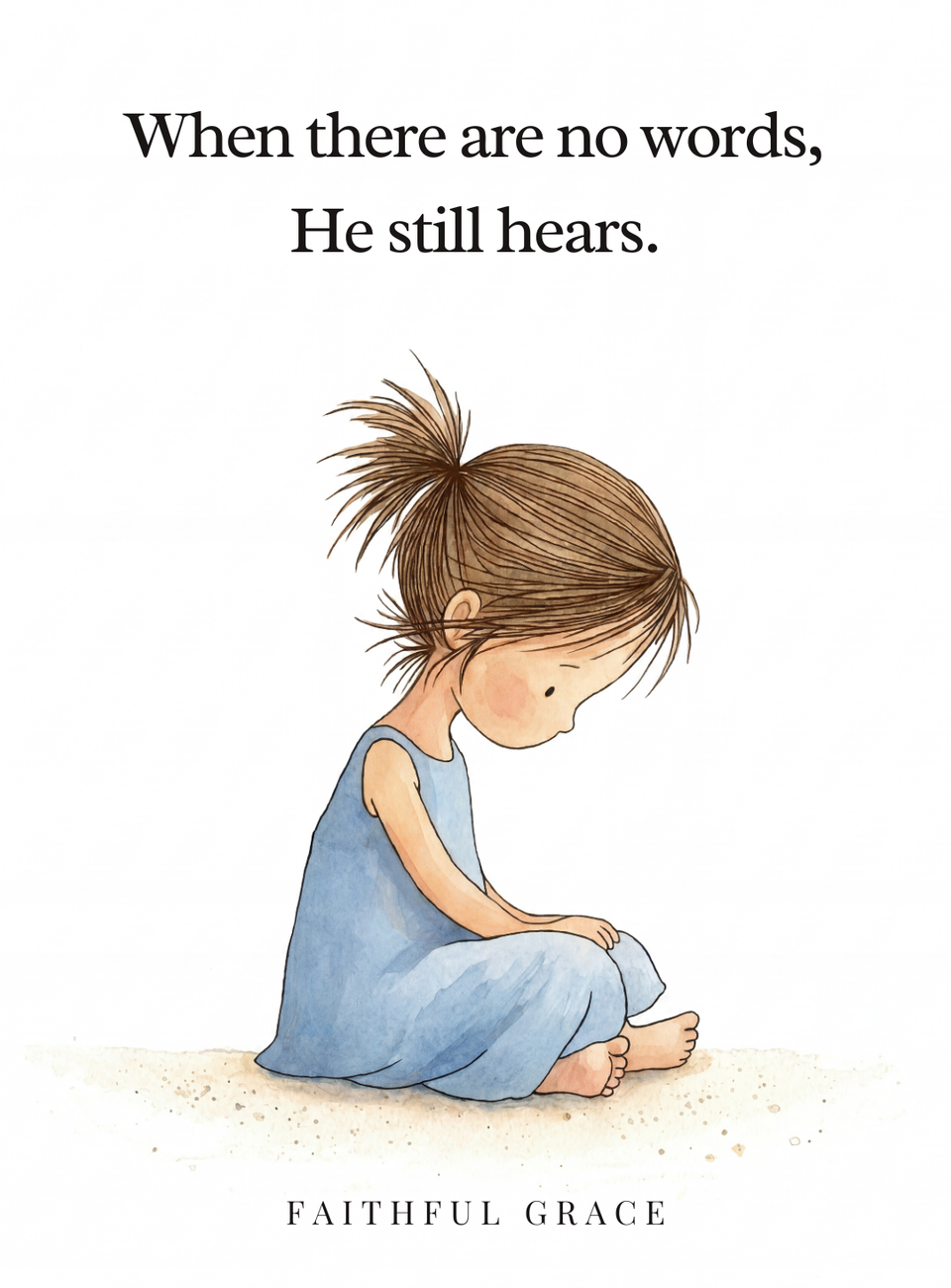 When there are no words, He still hears.