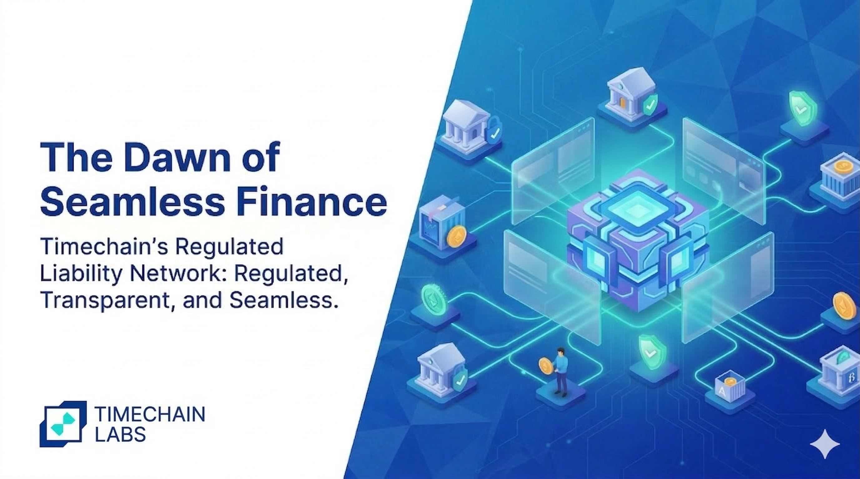 Why the Timechain Regulated Liability Network is the Dawn of Seamless Finance