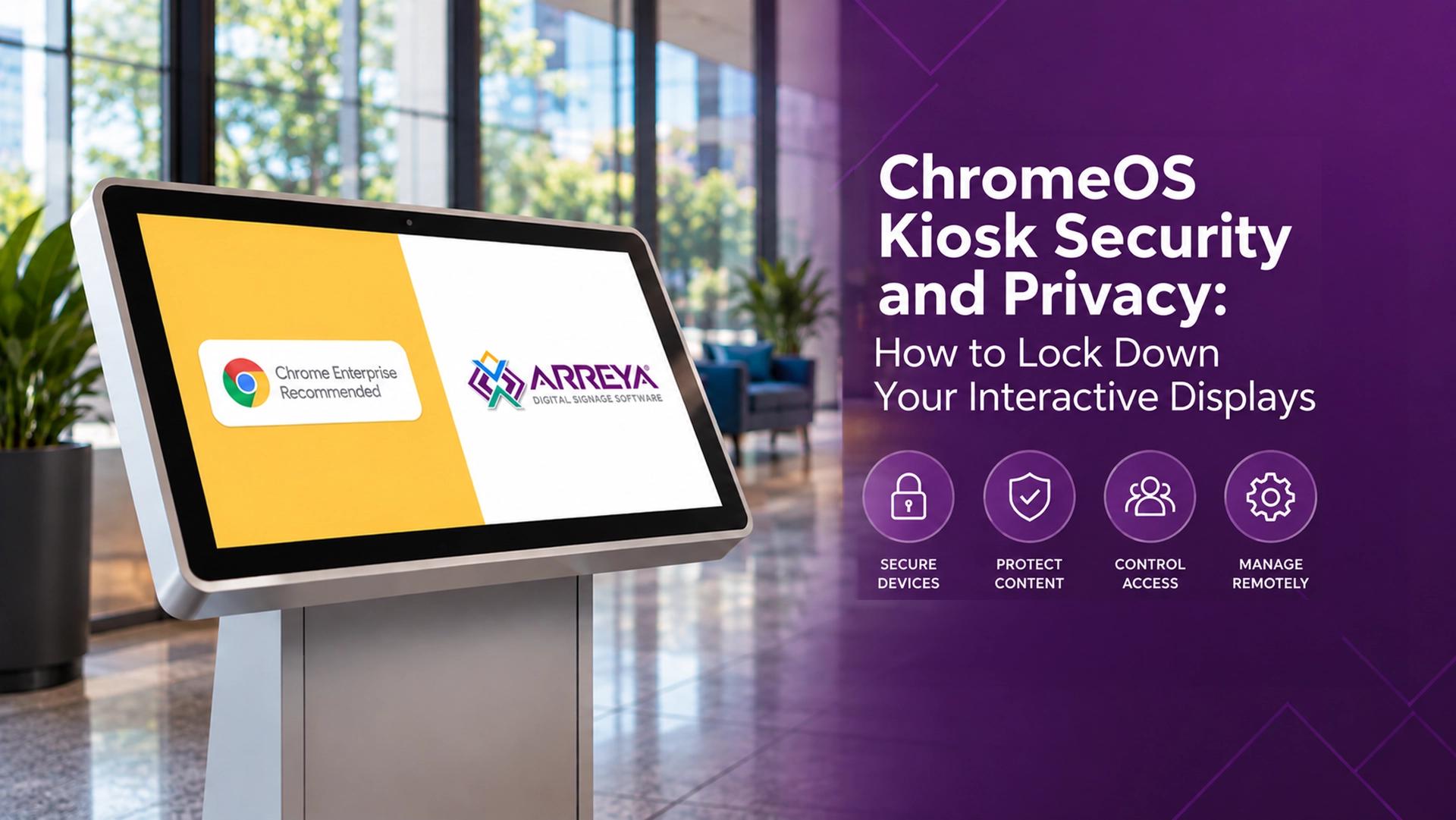 Interactive ChromeOS kiosk featuring Chrome Enterprise Recommended and Arreya, highlighting secure devices, protected content, access control, and remote management.