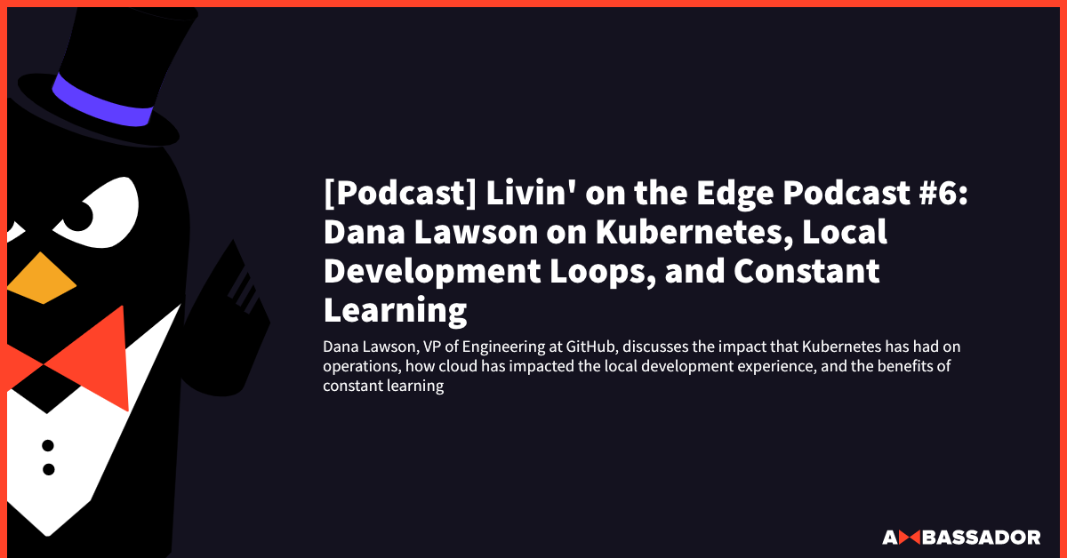 Thumbnail for resource: "[Podcast] Livin' on the Edge Podcast #6: Dana Lawson on Kubernetes, Local Development Loops, and Constant Learning"