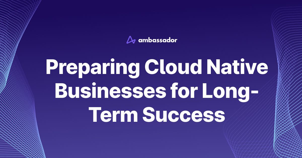 Thumbnail for resource: "Preparing Cloud-Native Businesses for Long-term Success"