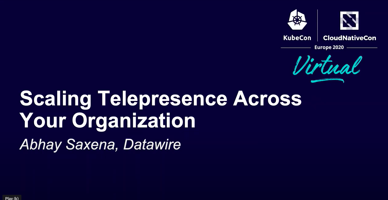 Thumbnail for resource: "Scaling Telepresence Across Your Organization - Abhay Saxena"