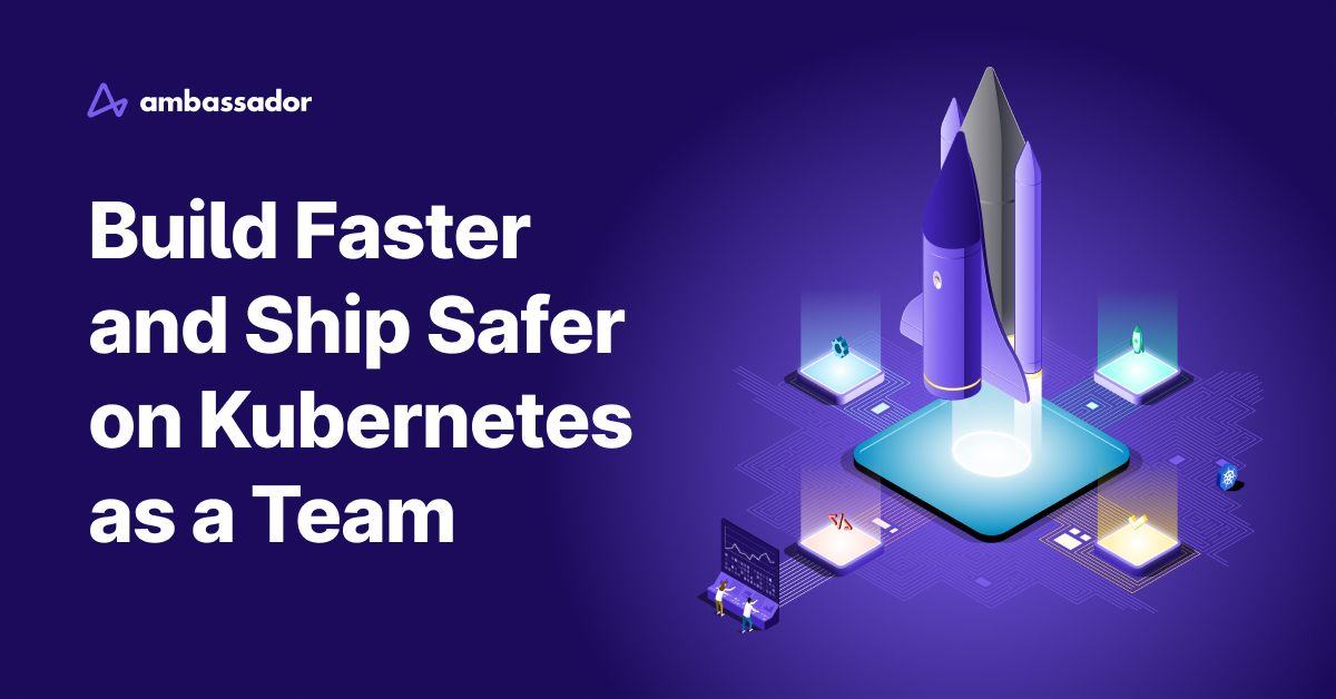 Thumbnail for resource: "Build Faster and Ship Safer on Kubernetes as a Team"